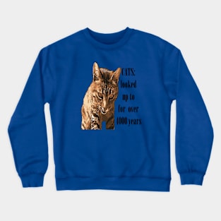 Cats Looked Up To For Over 4000 Years Crewneck Sweatshirt